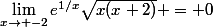 \lim_{x\to -2}e^{1/x}\sqrt{x(x+2)} = 0