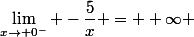 \lim_{x\to 0^{-}} -\dfrac{5}{x} = +\infty 