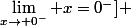 \lim_{x\to 0^{-}} x=0^{-}] 