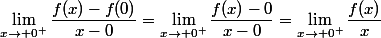 \lim_{x\to 0^+}\dfrac{f(x)-f(0)}{x-0}=\lim_{x\to 0^+}\dfrac{f(x)-0}{x-0}=\lim_{x\to 0^+}\dfrac{f(x)}{x}