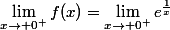 \lim_{x\to 0^+}f(x)=\lim_{x\to 0^+}e^{\frac{1}{x}}