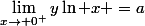 \lim_{x\to 0^+}y\ln x =a
