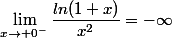 \lim_{x\to 0^-}\dfrac{ln(1+x)}{x^2}=-\infty