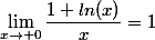\lim_{x\to 0}\dfrac{1+ln(x)}{x}=1