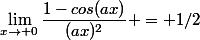 \lim_{x\to 0}\dfrac{1-cos(ax)}{(ax)^2} = 1/2