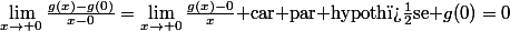 \lim_{x\to 0}\frac{g(x)-g(0)}{x-0}=\lim_{x\to 0}\frac{g(x)-0}{x}\text{ car par hypoth�se }g(0)=0