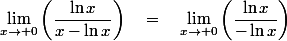 \lim_{x\to 0}{\left(\dfrac{\ln{x}}{x-\ln{x}}\right)}\quad=\quad\lim_{x\to 0}{\left(\dfrac{\ln{x}}{-\ln{x}}\right)}