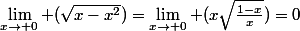 \lim_{x\to 0} (\sqrt{x-x^2})=\lim_{x\to 0} (x\sqrt{\frac{1-x}{x}})=0