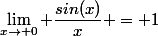 \lim_{x\to 0} \dfrac{sin(x)}{x} = 1