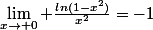 \lim_{x\to 0} \frac{ln(1-x^2)}{x^2}=-1