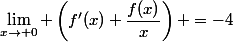 \lim_{x\to 0} \left(f'(x)+\dfrac{f(x)}{x}\right) =-4