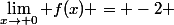 \lim_{x\to 0} f(x) = -2 