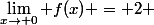 \lim_{x\to 0} f(x) = 2 