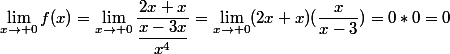 \lim_{x\to 0}f(x)=\lim_{x\to 0}\dfrac{2x+x}{\dfrac{x-3x}{x^4}}=\lim_{x\to 0}(2x+x)(\dfrac{x}{x-3})=0*0=0