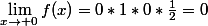 \lim_{x\to 0}f(x)=0*1*0*\frac{1}{2}=0