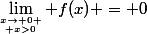 \lim_{x\to 0 \atop x>0} f(x) = 0
