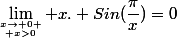 \lim_{x\to 0 \atop x>0} x. Sin(\dfrac{\pi}{x})=0