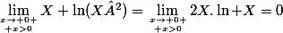 \lim_{x\to 0 \atop x>0}X \ln(X²)=\lim_{x\to 0 \atop x>0}2X.\ln X=0