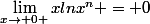 \lim_{x\to 0+}xlnx^n = 0