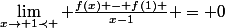\lim_{x\to 1\prec } \frac{f(x) - f(1) }{x-1} = 0