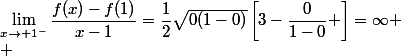 \lim_{x\to 1^-}\dfrac{f(x)-f(1)}{x-1}=\dfrac{1}{2}\sqrt{0(1-0)}\left[3-\dfrac{0}{1-0} \right]=\infty
 \\ 