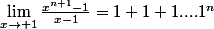 \lim_{x\to 1}\frac{x^{n+1}-1}{x-1}=1+1+1....1^n