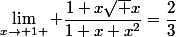 \lim_{x\to 1 } \dfrac{1+x\sqrt x}{1+x+x^2}=\dfrac{2}{3}