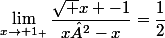 \lim_{x\to 1_+}\dfrac{\sqrt x -1}{x²-x}=\dfrac{1}{2}