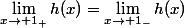 \lim_{x\to 1_+}h(x)=\lim_{x\to 1_-}h(x)