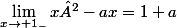 \lim_{x\to 1_-}x²-ax=1+a