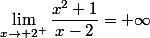 \lim_{x\to 2^+}\dfrac{x^2+1}{x-2}=+\infty