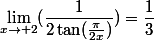 \lim_{x\to 2}(\dfrac{1}{2\tan(\frac{\pi}{2x})})=\dfrac{1}{3}