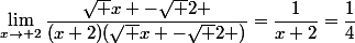 \lim_{x\to 2}\dfrac{\sqrt x -\sqrt 2 }{(x+2)(\sqrt x -\sqrt 2 )}=\dfrac{1}{x+2}=\dfrac{1}{4}