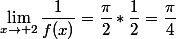 \lim_{x\to 2}\dfrac{1}{f(x)}=\dfrac{\pi}{2}*\dfrac{1}{2}=\dfrac{\pi}{4}