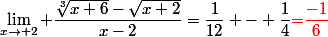 \lim_{x\to 2} \dfrac{\sqrt[3]{x+6}-\sqrt{x+2}}{x-2}=\dfrac{1}{12} - \dfrac{1}{4}\red{=}\dfrac{-1}{6}