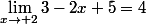 \lim_{x\to 2}3-2x+5=4