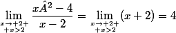 \lim_{x\to 2 \atop x>2}\dfrac{x²-4}{x-2}=\lim_{x\to 2 \atop x>2}(x+2)=4