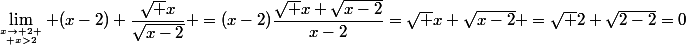 \lim_{x\to 2 \atop x>2} (x-2) \dfrac{\sqrt x}{\sqrt{x-2}} =(x-2)\dfrac{\sqrt x \sqrt{x-2}}{x-2}=\sqrt x \sqrt{x-2} =\sqrt 2 \sqrt{2-2}=0