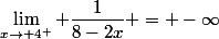 \lim_{x\to 4^+} \dfrac{1}{8-2x} = -\infty