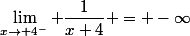 \lim_{x\to 4^-} \dfrac{1}{x+4} = -\infty