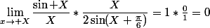 \lim_{x\to X}\dfrac{\sin X}{X}*\dfrac{X}{2\sin(X+\frac{\pi}{6})}=1*\frac{0}{1}=0