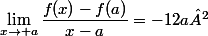 \lim_{x\to a}\dfrac{f(x)-f(a)}{x-a}=-12a²