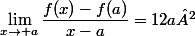 \lim_{x\to a}\dfrac{f(x)-f(a)}{x-a}=12a²