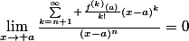 \lim_{x\to a}\frac{\sum_{k=n+1}^\infty \frac{f^{(k)}(a)}{k!}(x-a)^k}{(x-a)^n}=0