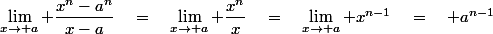 \lim_{x\to a} \dfrac{x^n-a^n}{x-a}\quad=\quad\lim_{x\to a} \dfrac{x^n}{x}\quad=\quad\lim_{x\to a} x^{n-1}\quad=\quad a^{n-1}