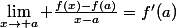 \lim_{x\to a} \frac{f(x)-f(a)}{x-a}=f'(a)