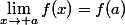 \lim_{x\to a}f(x)=f(a)