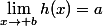 \lim_{x\to b}{h(x)}=a