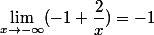 \lim_{x\to-\infty}(-1+\dfrac{2}{x})}=-1