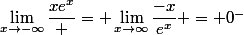 \lim_{x\to-\infty}\dfrac{xe^x} = \lim_{x\to\infty}\dfrac{-x}{e^x} = 0^{-}